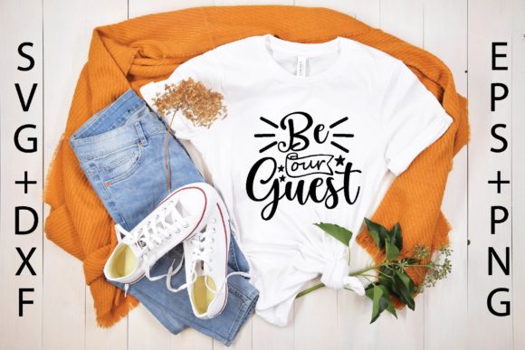 Be Our Guest Svg Graphics for T-Shirt Designs