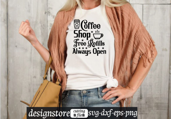 Coffee Shop Free Refills Always Open Graphics for T-Shirt Designs