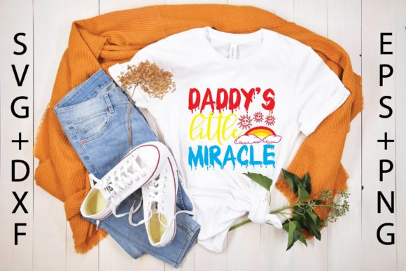 Daddy’s Little Miracle Svg Graphics for T-Shirt Designs