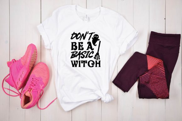 Don’t Be a Basic Witch Graphics for T-Shirt Designs