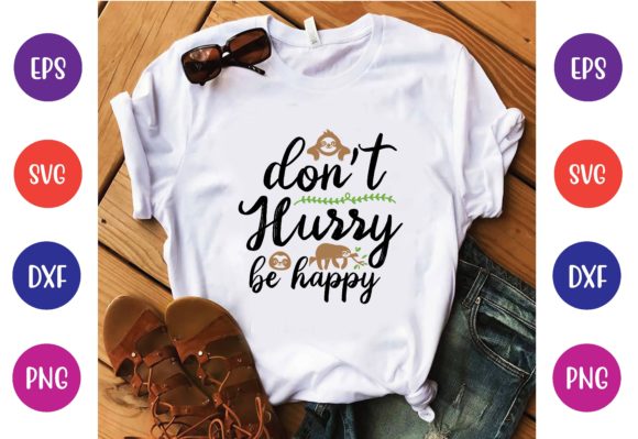 Don’t Hurry Be Happy Svg Graphics for T-Shirt Designs