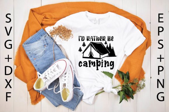 I’d Rather Be Camping Graphics for T-Shirt Designs