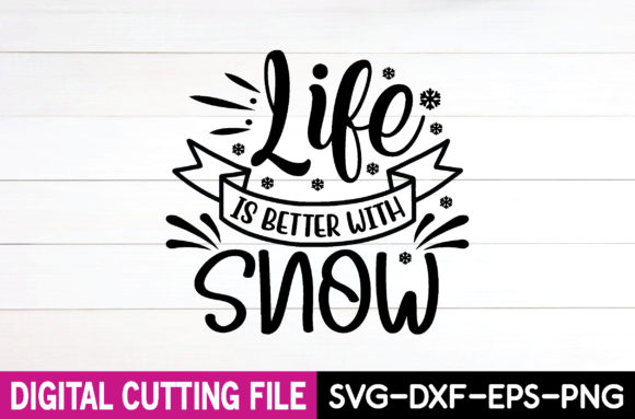 Life is Better with Snow Graphics for T-Shirt Designs