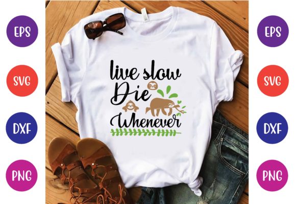 Live Slow Die Whenever Svg Graphics for T-Shirt Designs