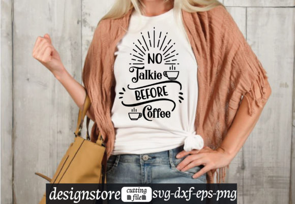 No Talkie Before Coffee Svg Graphics for T-Shirt Designs