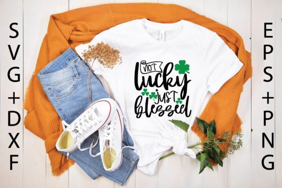 Not Lucky Just Blessed Svg Graphics for T-Shirt Designs