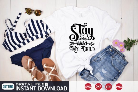Stay Wild My Child Graphics for T-Shirt Designs