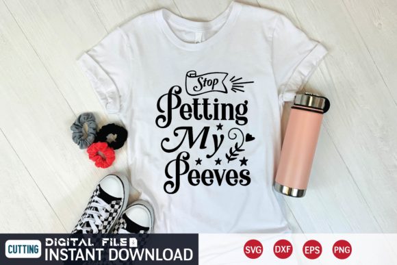 Stop Petting My Peeves Svg Graphics for T-Shirt Designs