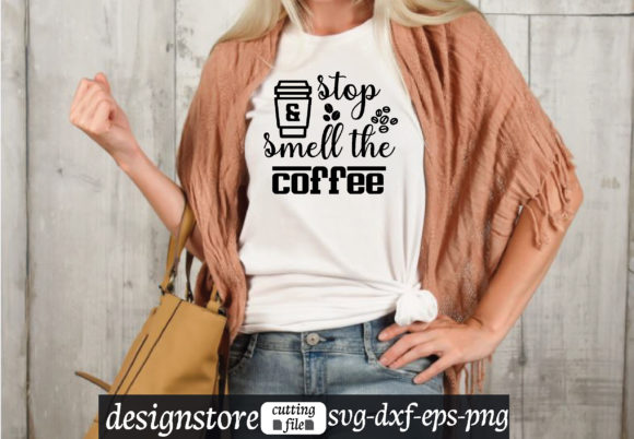 Stop Smell the Coffee Graphics for T-Shirt Designs