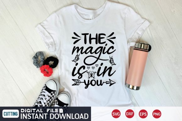 The Magic is in You Graphics for T-Shirt Designs
