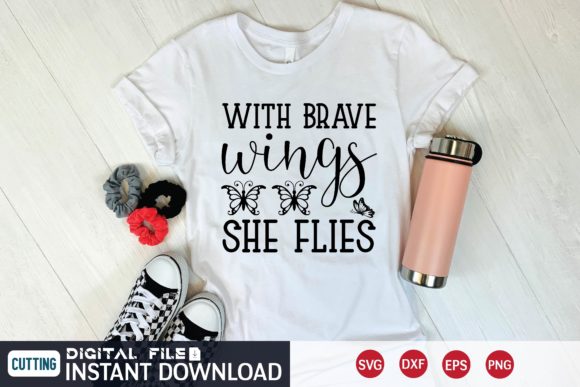 With Brave Wings She Flies Svg