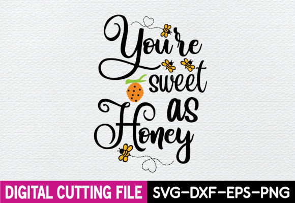 You’re Sweet As Honey Svg Graphics for T-Shirt Designs